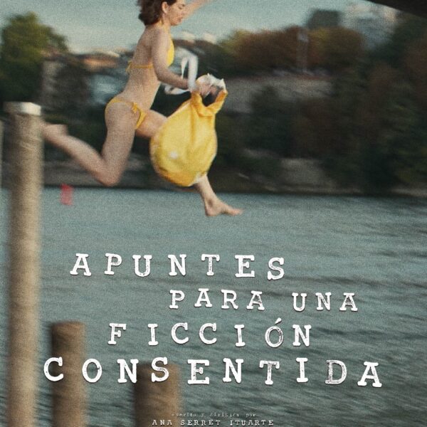 ‘Apuntes para una ficción consentida’, el debut de Ana Serret en el cine de ficción, llega a las salas